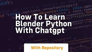 How to learn blender python with chatgpt