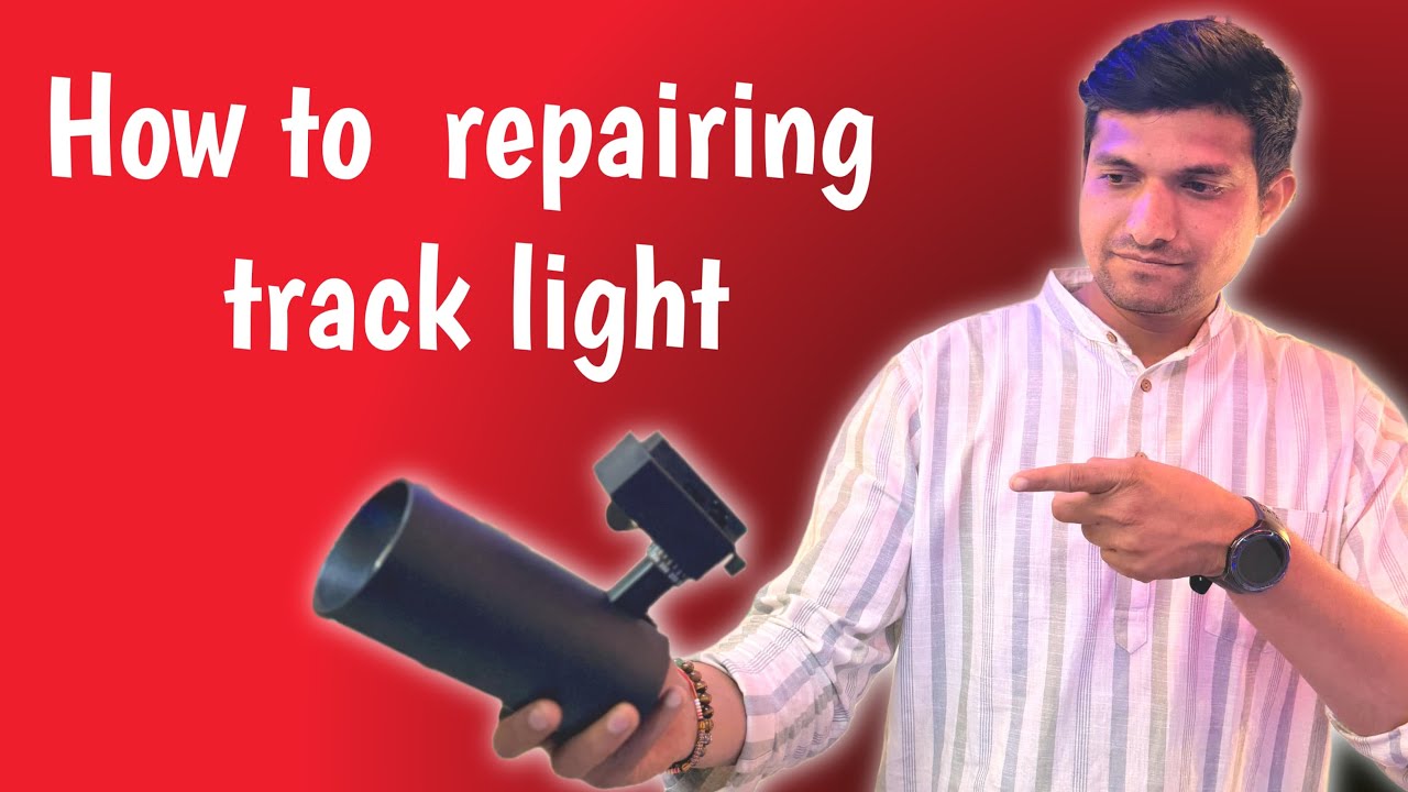 How to Repair Track Light | Track Light Repair Step by Step | LED Track ...