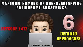Maximum Number of Non-overlapping Palindrome Substrings | Detailed Approach | Leetcode 2472 | MIK