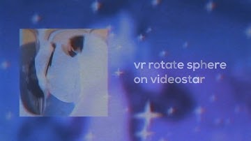 [ vr rotate sphere ] vs ♡