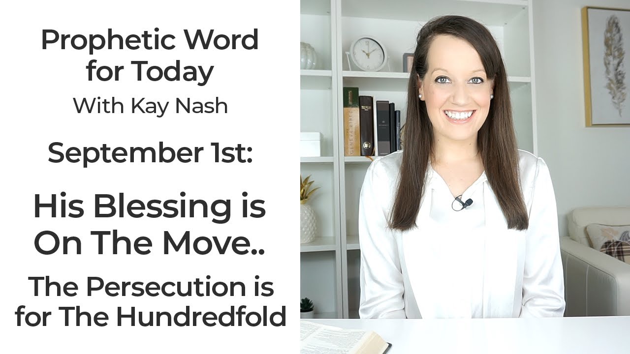 Prophetic Word for Now- The Blessing is moving- September 1st