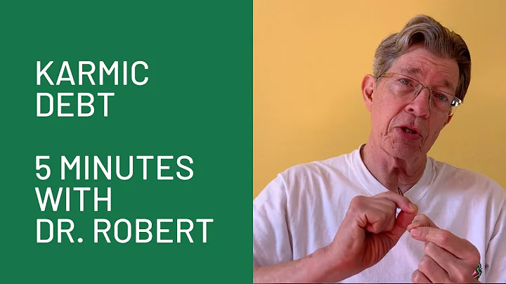 Karmic Debt: 5 Minutes with Dr. Robert