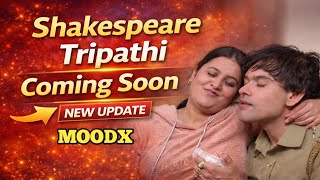 Shakespeare Tripathi Coming Soon New Web Series Moodx Big Update