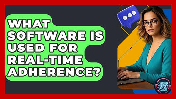 What Software Is Used For Real-Time Adherence? - Customer Support Coach