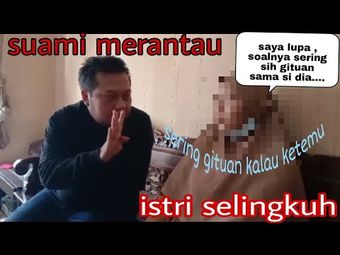 Kejujuran Bunda selingkuh ketika suami merantau.