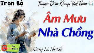 Đọc Truyện Đêm Khuya Việt Nam - Lật Tẩy Âm Mưu Nhà Chồng - Truyện Tâm sự đời thực cực hay