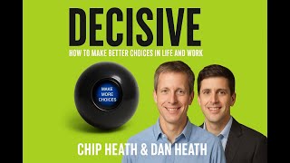 Decisive by Chip Heath & Dan Heath