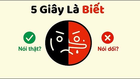 Cách nhận biết kẻ NÓI DỐI chỉ trong 5 giây