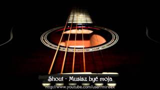 Shout - Musisz być moja chords