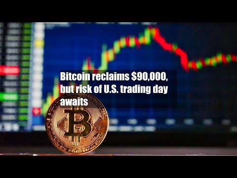 Video Bitcoin reclaims $90,000, but risk of U.S. trading day awaits