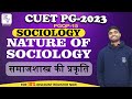 NATURE OF SOCIOLOGY &amp; MAJOR CHARACTERISTICS | CUET PG 2023 | MA ENTRANCE #cuet  #cuet2023 #pgqp15