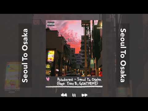 Polodared Seoul To Osaka Feat Tray B GOATKEKE 1시간