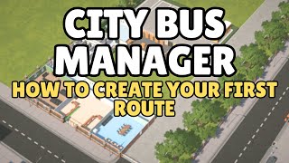 CITY BUS MANAGER TUTORIAL - ROUTE TRAINING WITH VALLEY! | TUTORIAL 2