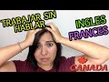 CONSEGUIR TRABAJO EN CANADA SIN HABLAR INGLES Y FRANCES