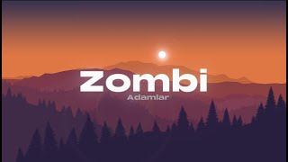 Adamlar - Zombi (Sözleri & Lyrics) (Tutun Kolumdan Beni Fas'a Götürün) Resimi