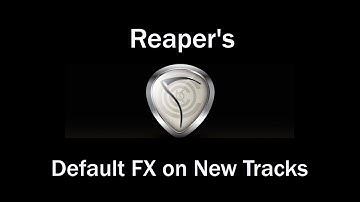 Default FX on New Tracks in REAPER