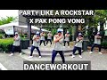 PARTY LIKE A ROCKSTAR X PAK PONG VONG I Remix I Dj Sandy I TikTok Viral I Dance Workout