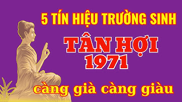 5 Bí Mật Trường Thọ Khiến Ai Biết Cũng Ngỡ Ngàng – Tuổi Tân Hợi 1971 Hiểu Sớm Hưởng Lộc Lâu