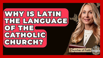 Why Is Latin The Language Of The Catholic Church? - Churches Of Faith