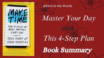Make Time: How to Focus on What Matters Every Day by John Zeratsky and Jake Knapp #booksummary