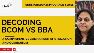 Decoding BCom vs. BBA: Utilization, Curriculum, and Real-World Impact | Assessing Practicality