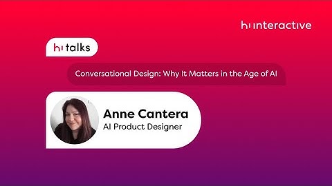 Conversational Design: Why It Matters in the Age of AI - Hi Talks #16