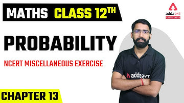 Class 12 Maths Chapter 13 | PROBABILITY | NCERT MISCELLANEOUS EXERCISE