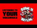 LISTENING TO BRAWL IN HOTLINE VOICEMAILS
