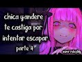 Chica yandere te castiga por intentar escapar parte 4🔪🥰