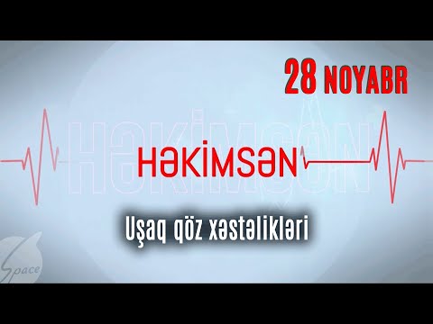 Həkimsən - Uşaq qöz xəstəlikləri (28.11.2023)