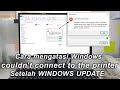 Cara mengatasi Windows couldn't connect to the printer setelah melakukan windows update ( 2021)