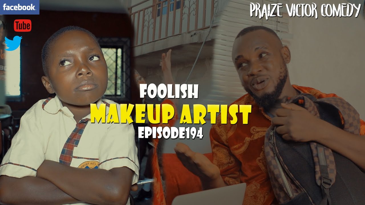 FOOLISH MAKE UP ARTIST Episode194 PRAIZE VICTOR COMEDY YouTube