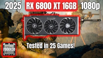 RX 6800 XT & R7 7800X3D: 25 Games Tested in 2025 | High Settings | FSR On & Off | 1080p