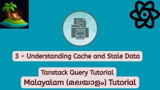 Tanstack Query (React Query)  | 3 - Understanding Cache and Stale Data | Malayalam Tutorial #mkoding Wealth