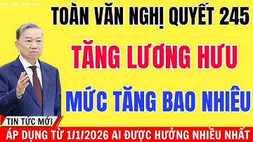 Tăng Mạnh Lương Hưu 2026 – Mức Tăng Bao Nhiêu ?Toàn Văn Nghị Quyết 245/2025