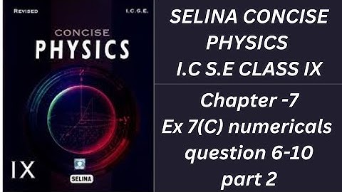 Selina concise physics chapter -7 ex 7(c) numericals solution