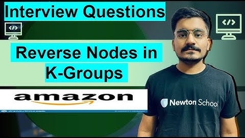 P-14 | Reverse Nodes in K-Group Size | Amazon Interview Question | Newton School