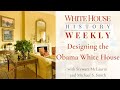 White house history weekly designing the obama white house