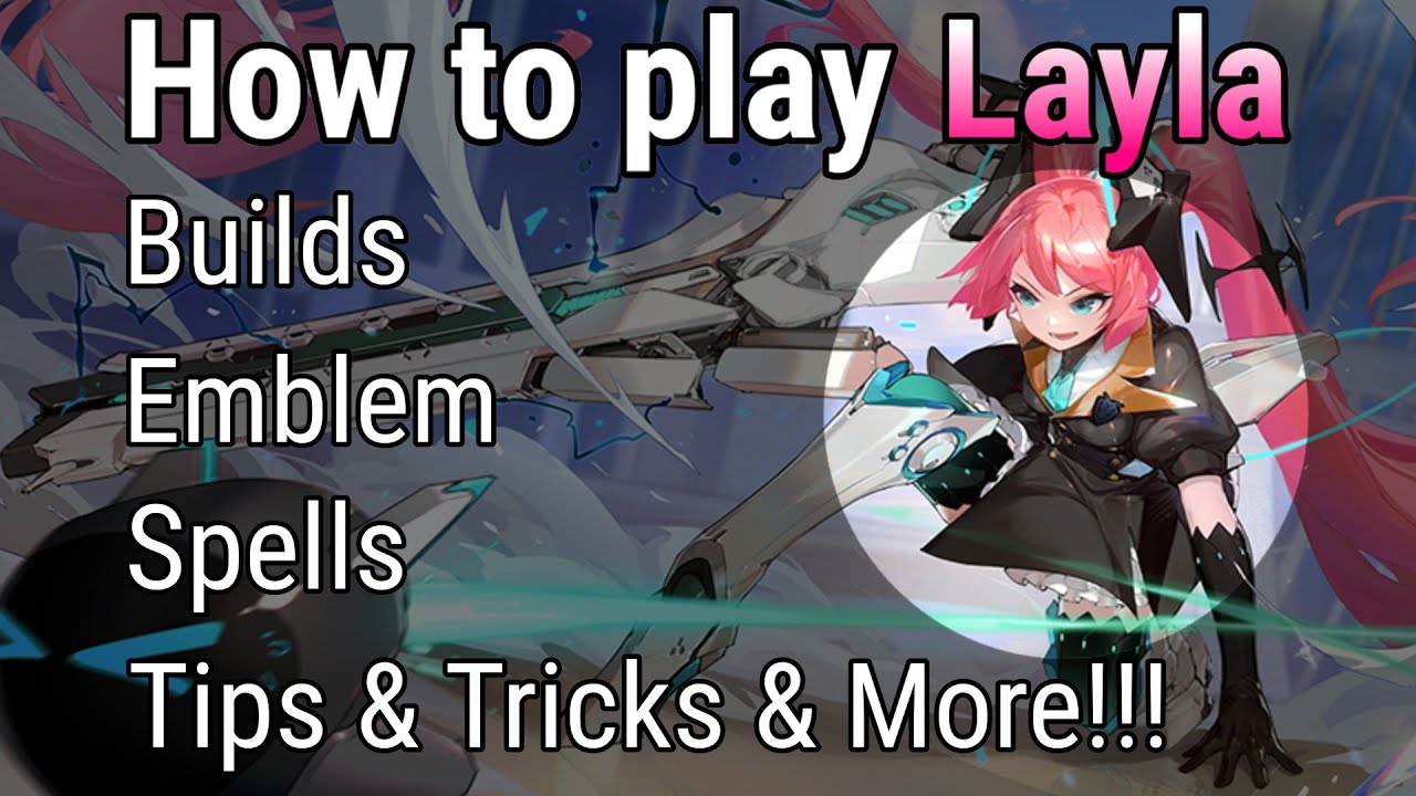 How to play Layla | Layla Guide 2022 | Best Builds, Emblem, Tips & Tricks & More! | MLBB