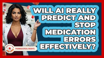 Will AI Really Predict And Stop Medication Errors Effectively? - Pharmaceutical Insights
