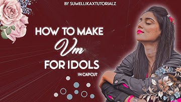 How to make perfect vm for idol in capcut🌸 | by Sumellikaxtutorialz ✨