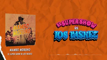 El Super Show De Los Vaskez - Mambo Moruno (Video Lyric)