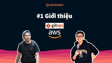 Tận dụng sức mạnh của GitOps để triển khai hệ thống trên AWS | GitOps #1
