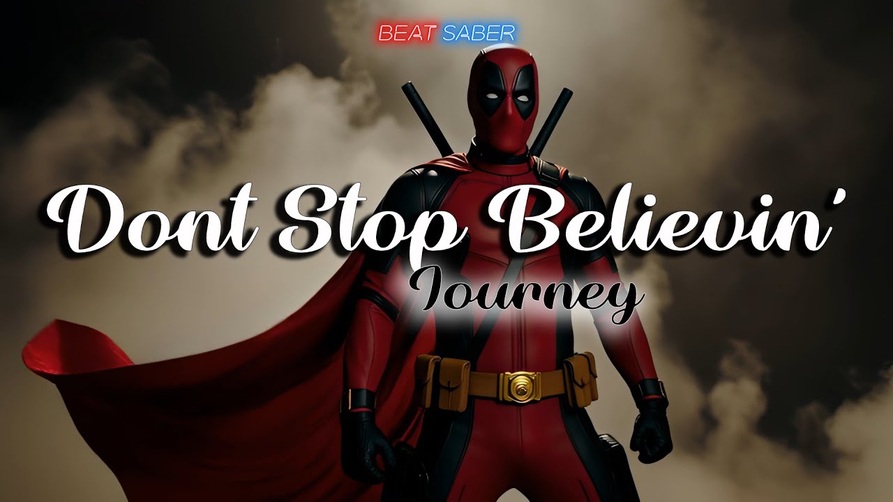 🎵 Don’t Stop Believin’ – Journey | Deadpool Goes "Oldschool" | Beat Saber 🎵