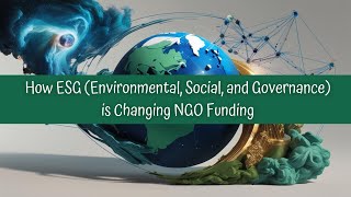 How ESG (Environmental, Social, and Governance) is Changing NGO Funding