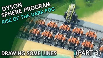Drawing some Lines / Dyson Sphere Program: Rise of the Dark Fog / Part 3