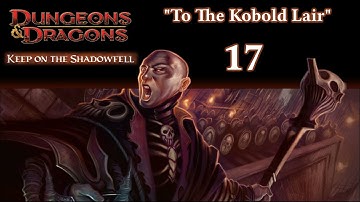 Dungeons & Dragons 4e Campaign, Keep On The Shadowfell, Episode 17 "To The Kobold Lair"