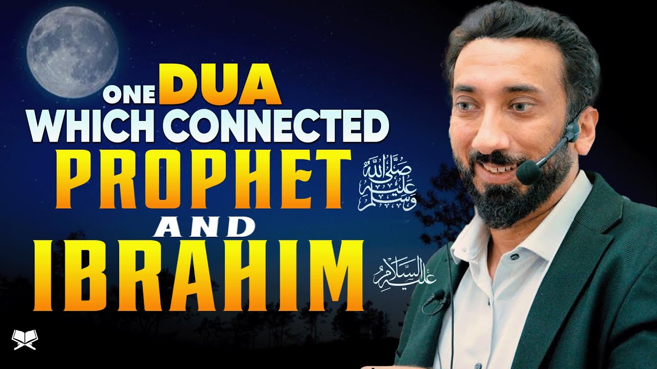 A Powerful Dua Linking the Prophet ﷺ and Ibrahim عليه السلام! - Nouman Ali Khan