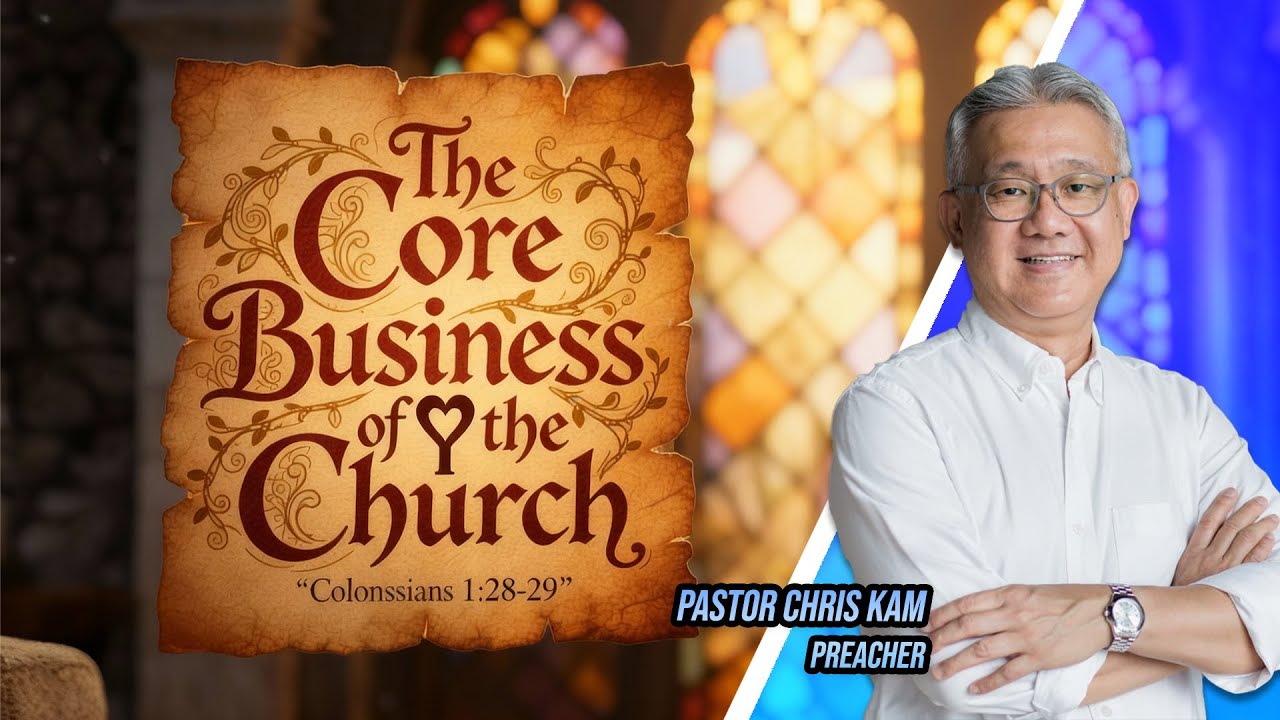 The Core Business of the Church - Pastor Chris Kam | Kepong CMC | 21.09.2025