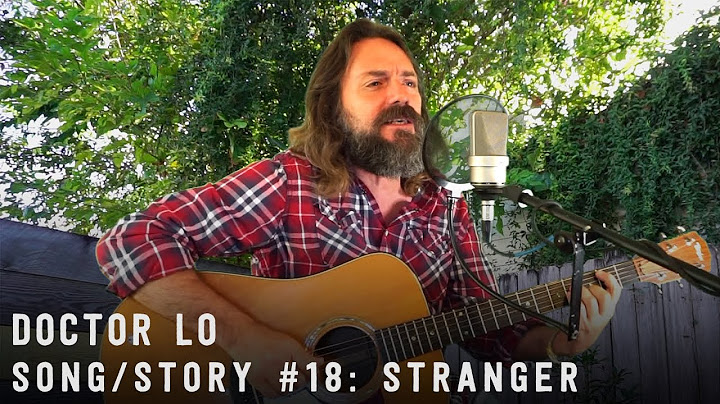Doctor Lo - Song/Story #18 - Stranger
